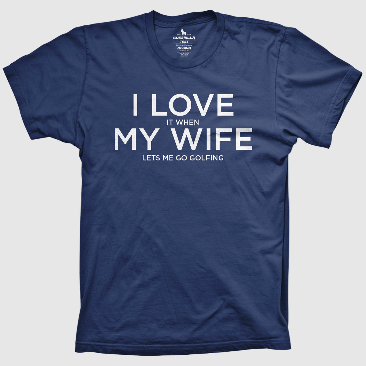 A navy blue crew neck t-shirt with the text 'I LOVE MY WIFE LETS ME GO GOLFING' printed on the front.
